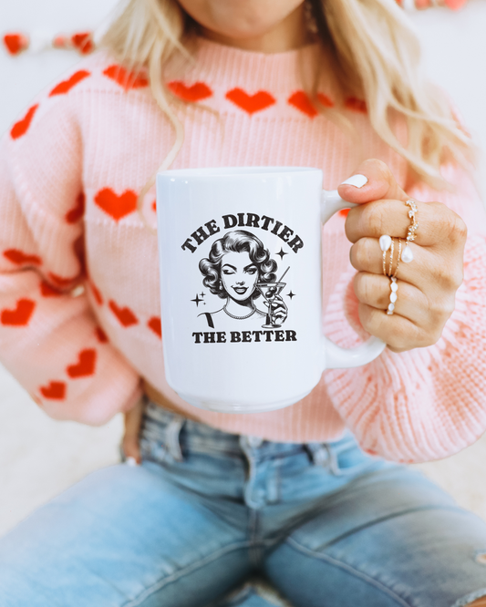 The Dirtier The Better mug